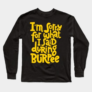 Gym Workout Motivation - Funny Burpee Quotes for your Training Sessions (Yellow) Long Sleeve T-Shirt